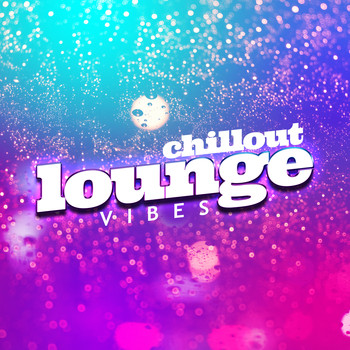 Various Artists - Chill out Lounge Vibes