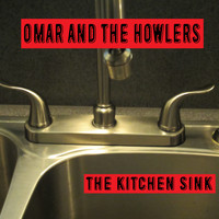 Omar And The Howlers - The Kitchen Sink