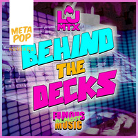 LJ MTX - Behind The Decks: MetaPop Remixes
