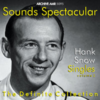 Hank Snow - Sounds Spectacular: Hank Snow (1914-1999) - Singles, Vol. 2