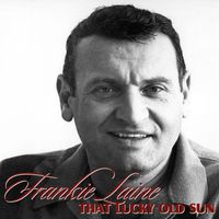Frankie Laine - That Lucky Old Sun