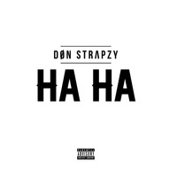 Don Strapzy - Ha Ha (Explicit)
