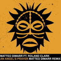 Matteo DiMarr Ft. Roland Clark - An Angel's Prayer (Matteo DiMarr Remix)