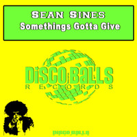 Sean Sines - Somethings Gotta Give