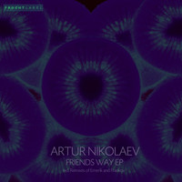 Artur Nikolaev - Friends Way EP