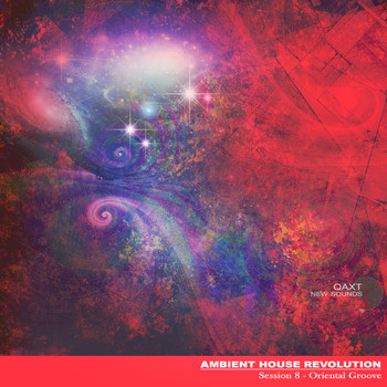 Various Artists - Ambient House Revolution, Session 8 - Oriental Groove (QAXT New Sounds)