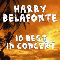 Harry Belafonte - 10 Best In Concert