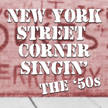 Various Artists - New York Street Corner Singin': The '50s