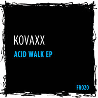 Kovaxx - Acid Walk EP