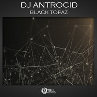 DJ Antrocid - Black Topaz