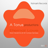 A Torus, Toru S. - Eternal Love (Kenji Takashima & Mr Campo Reworks)