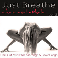 Isabella Jenkins - Just Breathe, Vol. 2 – Inhale and Exhale Chill Out Music for Ashtanga & Power Yoga