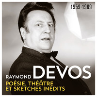 Raymond Devos - Poésie, théâtre, sketches inédits (1959 - 1969)