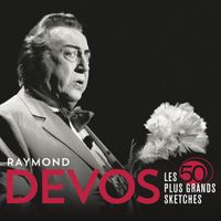 Raymond Devos - Les 50 plus grands sketches (Live)