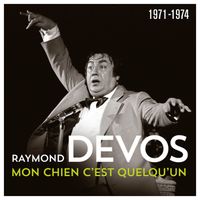 Raymond Devos - Mon chien c'est quelqu'un (1971 - 1974) (Live)