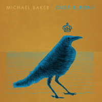 Michael Baker - Dust & Bone