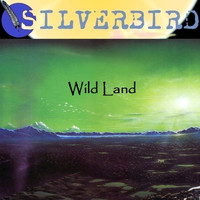 Silverbird - Wild Land