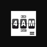 DUDE - 4am Flex (Remix)