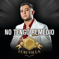 Luis Villa - No Tengo Remedio