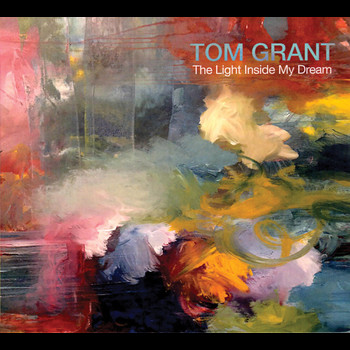 Tom Grant - Light Inside My Dream, The