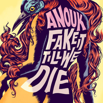 Anouk - Fake It Till We Die (Explicit)