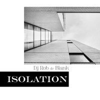 DJ Rob De Blank - Isolation