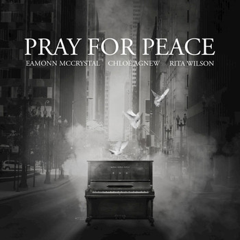 Eamonn McCrystal feat. Rita Wilson, Chloe Agnew - Pray for Peace - Single