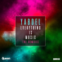 Yabdel - Everything Is Music (The Remixes)
