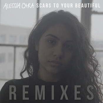 Alessia Cara - Scars To Your Beautiful (Remixes)