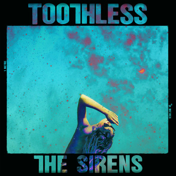 Toothless - The Sirens