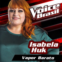 Isabela Huk - Vapor Barato (The Voice Brasil 2016)