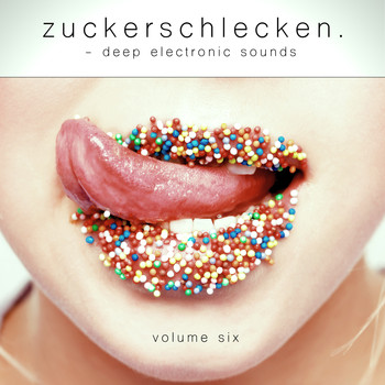 Various Artists - Zuckerschlecken, Vol. 6 - Deep Electronic Sounds