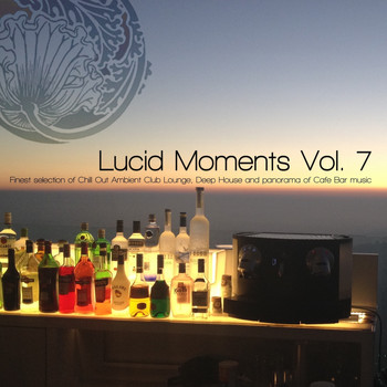 Various Artists - Lucid Moments, Vol. 7 (Finest Selection of Chill Out Ambient Club Lounge, Deep House and Panorama of Cafe Bar Music)