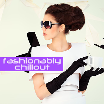Various Artists - Fashionably Chillout