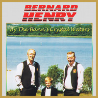 Bernard Henry - By the Bann's Crystal Waters