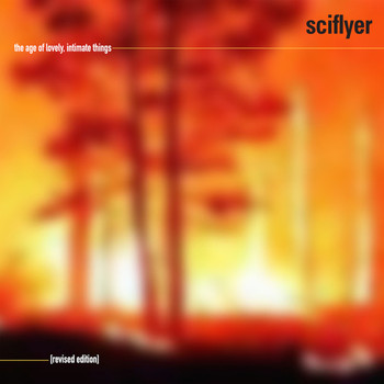 Sciflyer - The Age of Lovely, Intimate Things (Revised Edition)