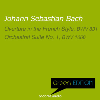 Christiane Jaccottet, Günter Kehr, Mainz Chamber Orchestra - Green Edition - Bach: Overture in the French Style, BWV 831 & Orchestral Suite No. 1, BWV 1066