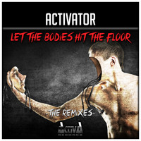 Activator - Let the Bodies Hit the Floor / Bodies (The Remixes)