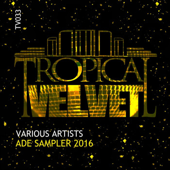Various Artists - Tropical Velvet ADE Sampler 2016