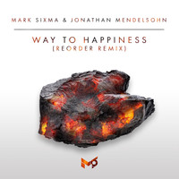 Mark Sixma & Jonathan Mendelsohn - Way To Happiness (ReOrder Remix)