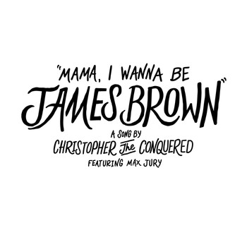 Max Jury - Mama, I Wanna Be James Brown (feat. Max Jury)
