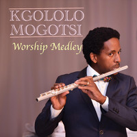 Kgololo Mogotsi - Worship Medley