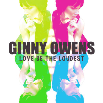 Ginny Owens - Love Be the Loudest