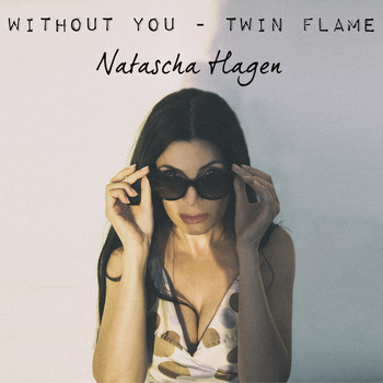 Natascha Hagen - Without You - Twin Flame