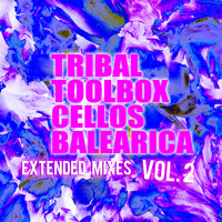 Cellos Balearica - Tribal Toolbox, Vol. 2 (Extended Mixes)