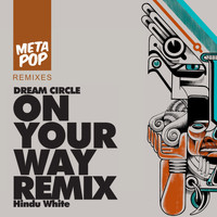 Dream Circle - On Your Way: MetaPop Remixes