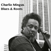 Charlie Mingus - Blues and Roots