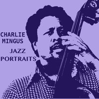Charlie Mingus - Jazz Portraits