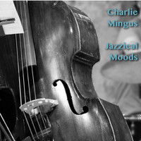Charlie Mingus - Jazzical Moods Vol. 1