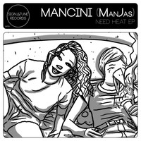 Mancini (ManJas) - Need Heat Ep